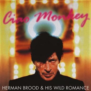 Herman Brood and His Wild Romance -  Ciao Monkey